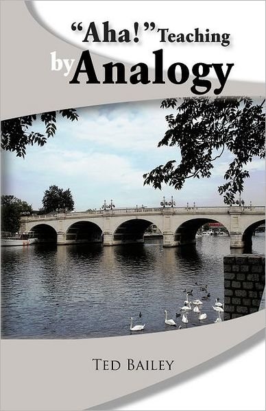 Cover for Ted Bailey · Aha! Teaching by Analogy (Paperback Bog) (2012)