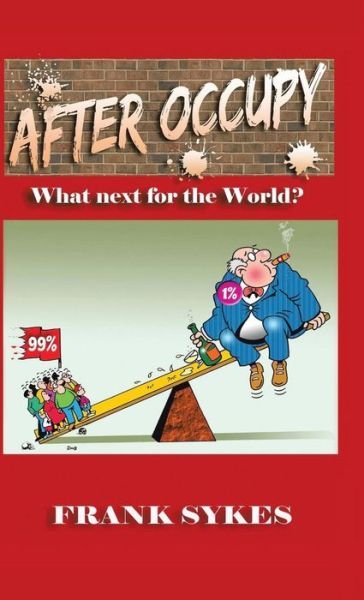 Cover for Frank Sykes · After Occupy: What Next for the World? (Hardcover bog) (2013)