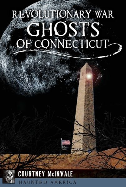 Cover for Courtney McInvale · Revolutionary War Ghosts of Connecticut (Paperback Book) (2016)