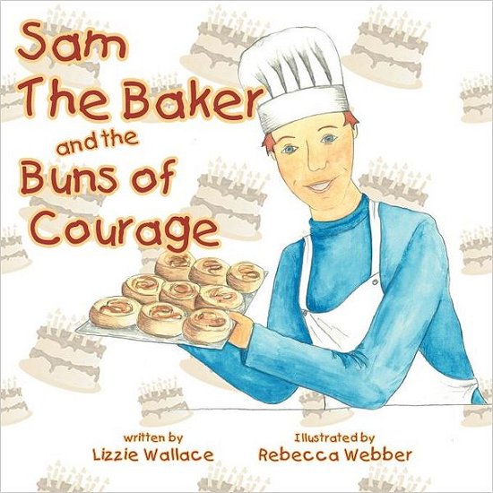 Cover for Lizzie Wallace · Sam the Baker and the Buns of Courage (Paperback Book) (2012)
