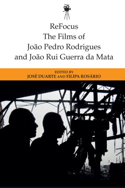 Cover for Refocus: the Films of Joao Pedro Rodrigues and Joao Rui Guerra Da Mata - ReFocus: The International Directors Series (Hardcover Book) (2022)