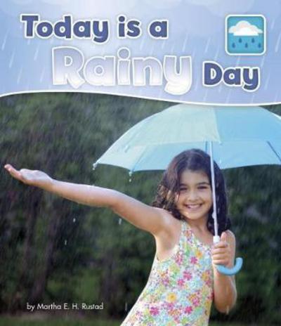 Today is a Rainy Day - What Is the Weather Today? - Martha E. H. Rustad - Books - Capstone Global Library Ltd - 9781474738804 - April 5, 2018