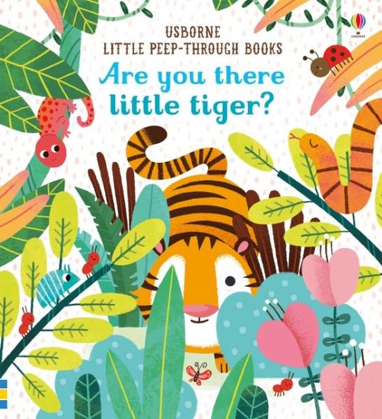Are you there Little Tiger? - Little Peek-Through Books - Sam Taplin - Bøker - Usborne Publishing Ltd - 9781474936804 - 4. april 2019