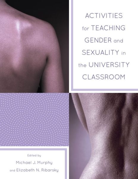 Activities for Teaching Gender and Sexuality in the University Classroom - Michael Murphy - Bücher - Rowman & Littlefield - 9781475801804 - 26. April 2013