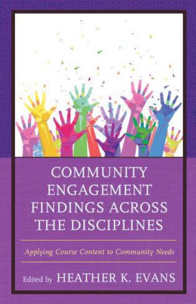 Cover for Community Engagement Findings Across the Disciplines: Applying Course Content to Community Needs (Hardcover Book) (2017)