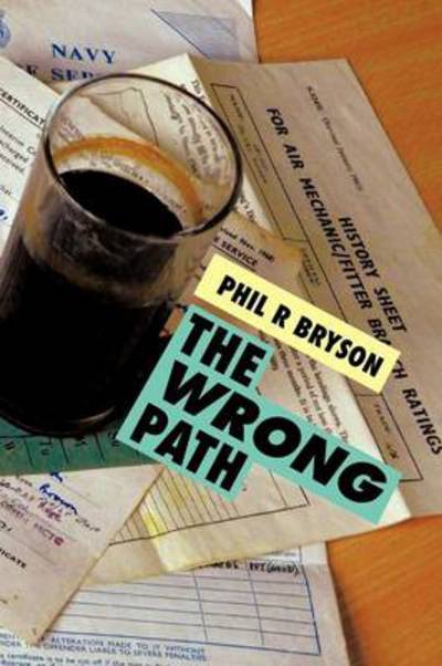 The Wrong Path - Phil R Bryson - Livros - Authorhouse UK - 9781477229804 - 30 de outubro de 2012