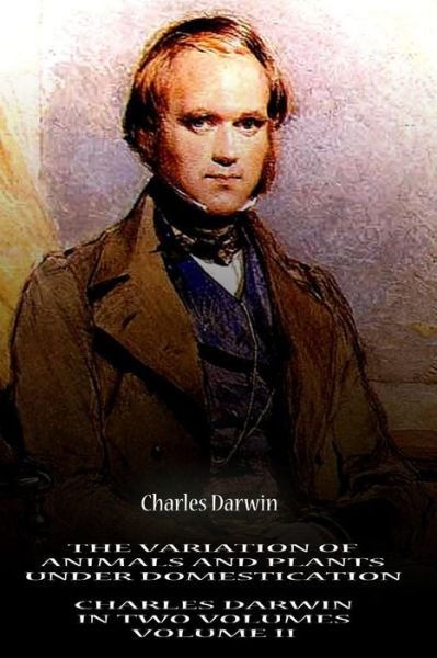 Cover for Charles Darwin · The Variation of Animals and Plants Under Domestication Volume II (Pocketbok) (2012)