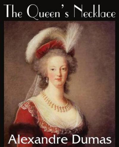 The Queen's Necklace - Alexandre Dumas - Books - Bottom of the Hill Publishing - 9781483705804 - July 1, 2014