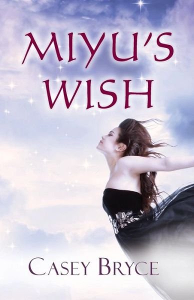 Casey Bryce · Miyu's Wish (Paperback Book) (2013)