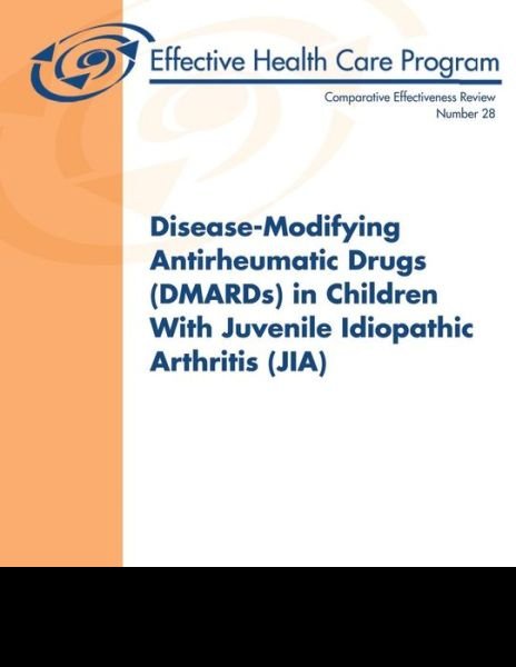 Cover for U S Department of Heal Human Services · Disease-modifying Antirheumatic Drugs (Dmards) in Children with Juvenile Idiopathic Arthritis (Jia): Comparative Effectiveness Review Number 28 (Paperback Book) (2013)