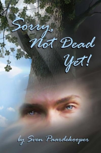 Sven Paardekooper · Sorry, Not Dead Yet!: a Tapestry of Inspiration (Paperback Book) (2013)