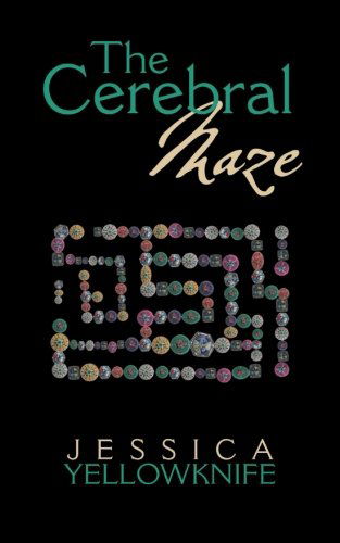 Cover for Jessica Yellowknife · The Cerebral Maze (Paperback Book) (2013)
