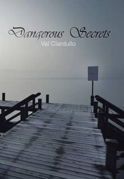 Cover for Val Ciardullo · Dangerous Secrets (Gebundenes Buch) (2014)