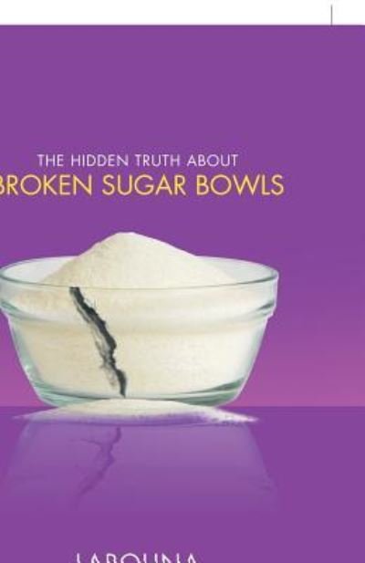 Cover for Larouna Pinckney-Maybin · The Hidden Truth About Broken Sugar Bowls (Paperback Book) (2018)