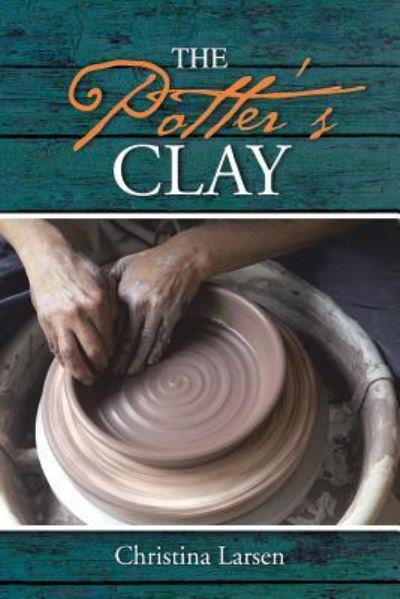 Cover for Christina Larsen · The Potter's Clay (Paperback Book) (2016)