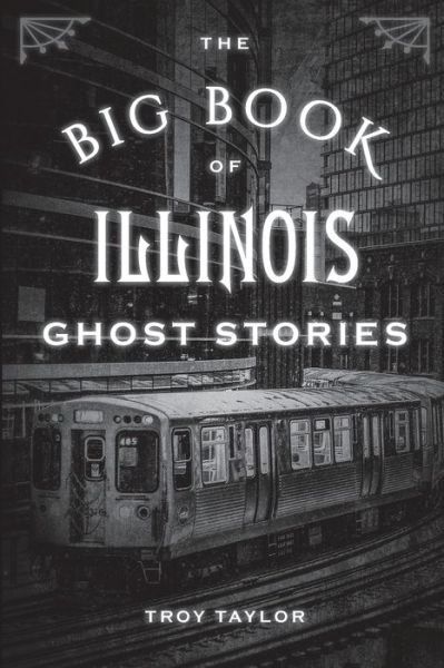Cover for Troy Taylor · The Big Book of Illinois Ghost Stories - Big Book of Ghost Stories (Taschenbuch) (2019)