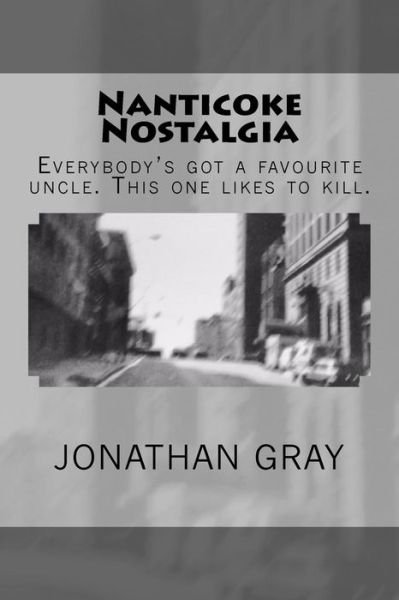 Cover for Jonathan Gray · Nanticoke Nostalgia: Everybody's Got a Favourite Uncle. This One Likes to Kill. (Paperback Book) (2013)