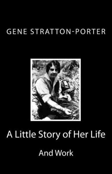 Cover for Gene Stratton-porter · Gene Stratton-porter: a Little Story of Her Life and Work (Paperback Book) (2013)