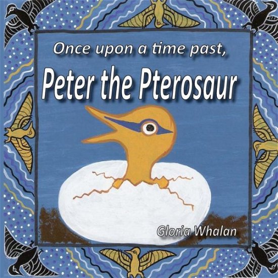 Cover for Ms Gloria Whalan · Once Upon a Time Past, Peter the Pterosaur (Paperback Bog) (2014)