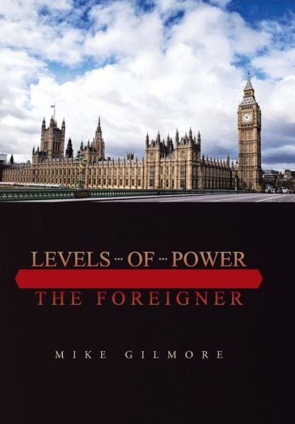 Cover for Mike Gilmore · Levels of Power: the Foreigner (Hardcover bog) (2014)