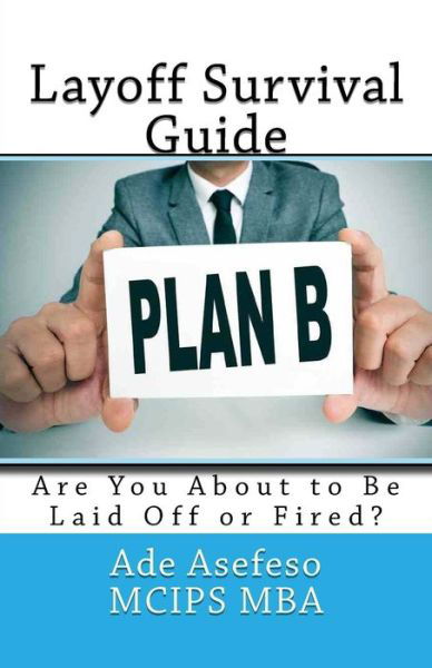 Cover for Ade Asefeso Mcips Mba · Layoff Survival Guide: Are You About to Be Laid off or Fired? (Paperback Book) (2014)