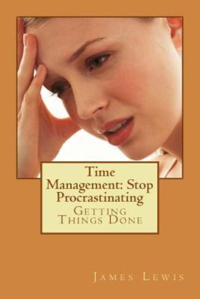 Cover for James Lewis · Time Management Stop Procrastinating (Taschenbuch) (2014)