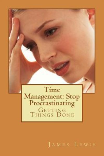 Cover for James Lewis · Time Management Stop Procrastinating (Paperback Book) (2014)