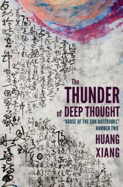 The Thunder of Deep Thought - Huang Xiang - Książki - Createspace Independent Publishing Platf - 9781502745804 - 8 października 2014