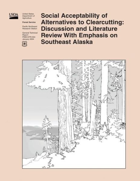 Cover for United States Department of Agriculture · Social Acceptability of Alternatives to Clearcutting: Discussion and Literature Review with Emphasis on Southeast Alaska (Paperback Book) (2015)