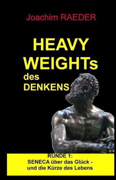 Cover for Lucius Annaeus Seneca · Heavyweights Des Denkens: Runde 1: Seneca Ueber Das Glueck Und Die Kuerze Des Lebens (Paperback Bog) (2015)