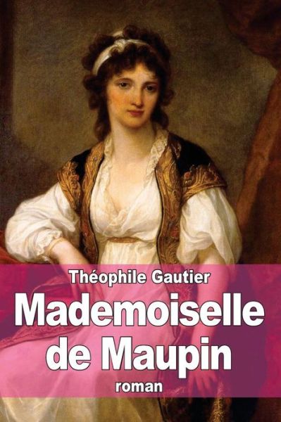 Mademoiselle De Maupin - Theophile Gautier - Books - Createspace - 9781508925804 - March 18, 2015