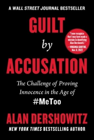 Guilt by Accusation - Alan Dershowitz - Książki - Skyhorse Publishing Company, Incorporate - 9781510777804 - 31 stycznia 2023