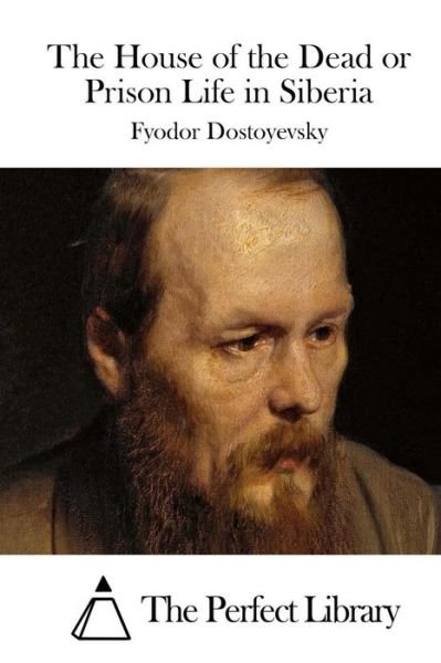 Cover for Fyodor Dostoyevsky · The House of the Dead or Prison Life in Siberia (Paperback Book) (2015)