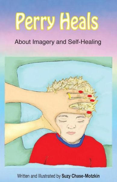 Cover for Suzy Chase-motzkin · Perry Heals: About Imagery and Self-healing (Paperback Book) (2015)