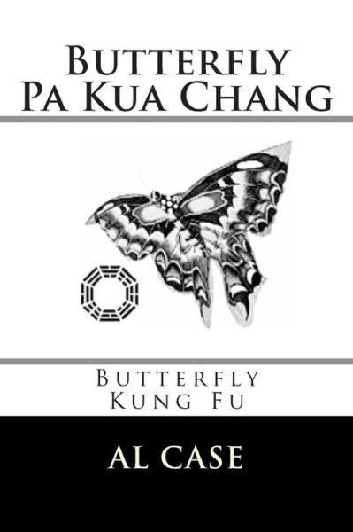 Cover for Al Case · Butterfly Pa Kua Chang (Paperback Book) (2015)