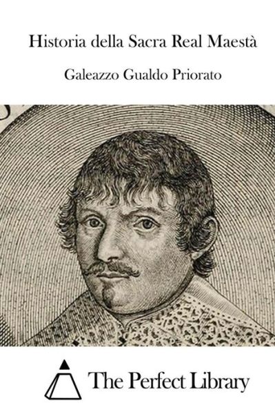 Cover for Galeazzo Gualdo Priorato · Historia Della Sacra Real Maesta (Paperback Book) (2015)