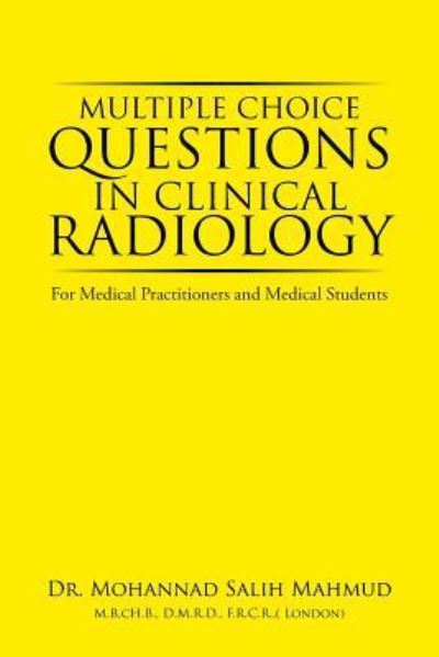 Cover for Dr. Mohannad Salih Mahmud · Multiple Choice Questions In Clinical Radiology For Medical Practitioners and Medical Students (Paperback Book) (2015)