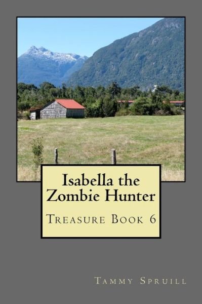 Cover for Tammy Spruill · Isabella the Zombie Hunter: Treasure Book 6 (Paperback Book) (2015)