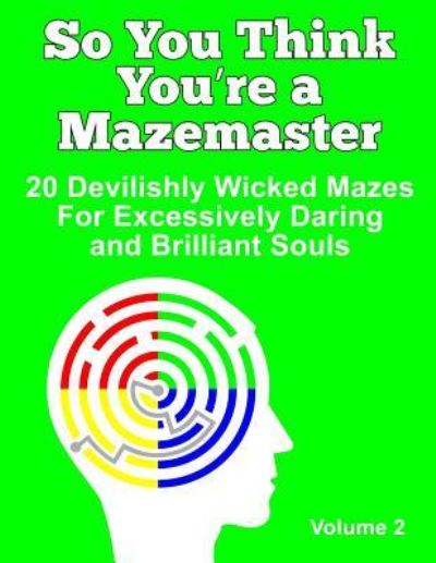 Cover for Daylite Publishing · So You Think You're a Mazemaster Volume 2 (Paperback Book) (2015)