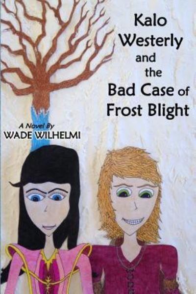 Cover for Wade Alan Wilhelmi · Kalo Westerly and the Bad Case of Frost Blight (Taschenbuch) (2015)