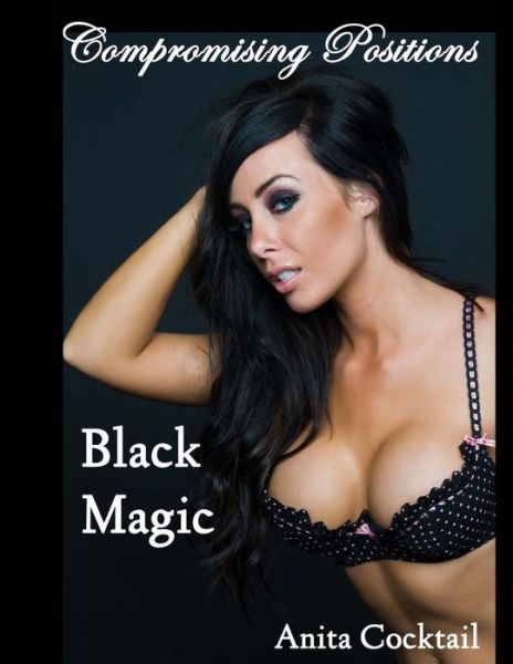 Cover for Anita Cocktail · Compromising Positions: Black Magic (Paperback Book) (2015)