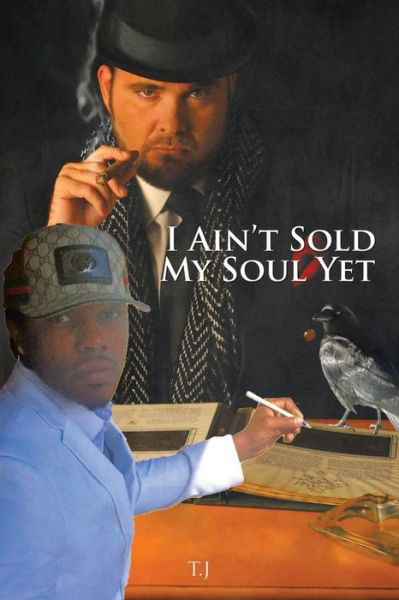 Cover for T J · I Ain't Sold My Soul Yet (Paperback Bog) (2016)