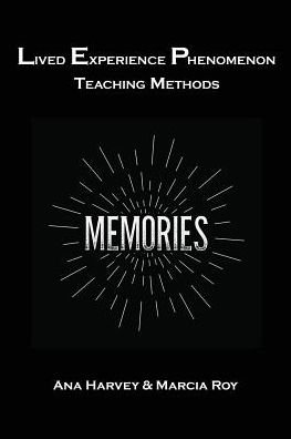 Lived Experience Phenomenon Teaching Methods - Anna Harvey - Bøger - Kendall/Hunt Publishing Co ,U.S. - 9781524921804 - 25. april 2017