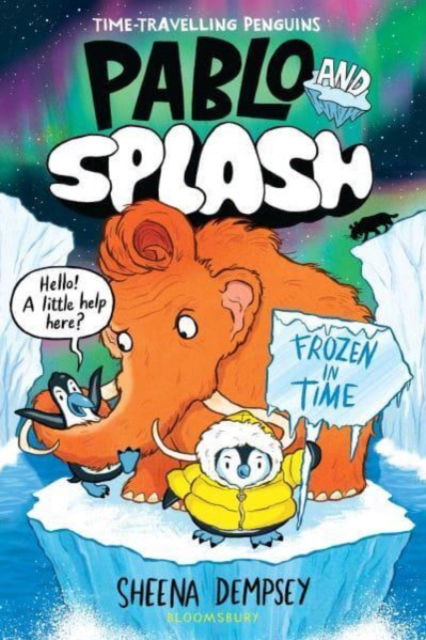 Pablo and Splash: Frozen in Time: The hilarious kids' graphic novel series about time-travelling penguins - Pablo and Splash - Sheena Dempsey - Książki - Bloomsbury Publishing PLC - 9781526662804 - 7 listopada 2024