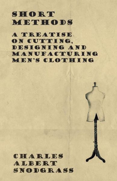 Cover for Charles Albert Snodgrass · Short Methods - A Treatise on Cutting, Designing and Manufacturing Men's Clothing (Paperback Book) (2019)