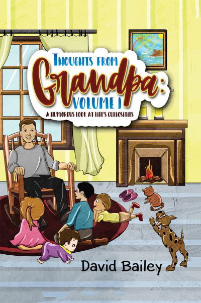 Thoughts from Grandpa: Volume 1: A Humorous Look at Life's Curiosities - David Bailey - Kirjat - Austin Macauley Publishers - 9781528936804 - perjantai 8. tammikuuta 2021