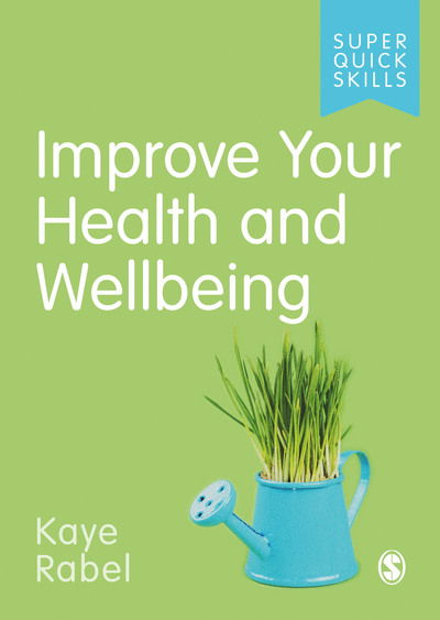 Cover for Kaye Rabel · Improve Your Health and Wellbeing - Super Quick Skills (Paperback Book) (2020)