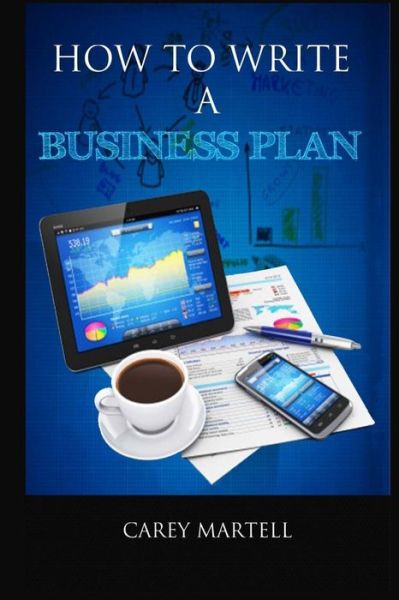 Cover for Carey Martell · How To Write a Business Plan (Paperback Book) (2016)