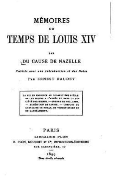 Memoires du temps de Louis XIV - Du Cause De Nazelle - Libros - Createspace Independent Publishing Platf - 9781530717804 - 24 de marzo de 2016