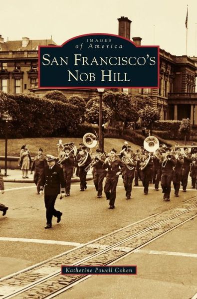 Cover for Katherine Powell Cohen · San Francisco's Nob Hill (Hardcover Book) (2010)